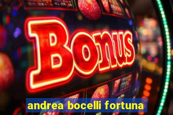 andrea bocelli fortuna